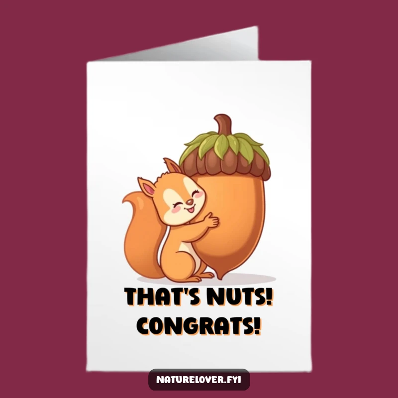 Free Printable Congrats Card: Squirrel Hugs Giant Acorn, Funny Downloadable Gift